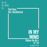 Sortie de résidence : In my mind