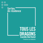 Sortie de résidence : Tous les dragons