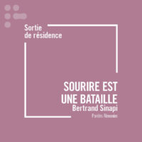 Sortie de résidence : Sourire est une bataille