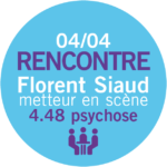 Rencontre avec Florent Siaud 4.48 psychose