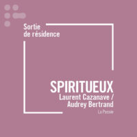 Sortie de résidence : Spiritueux