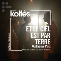 Sortie de résidence : Et le ciel est par terre